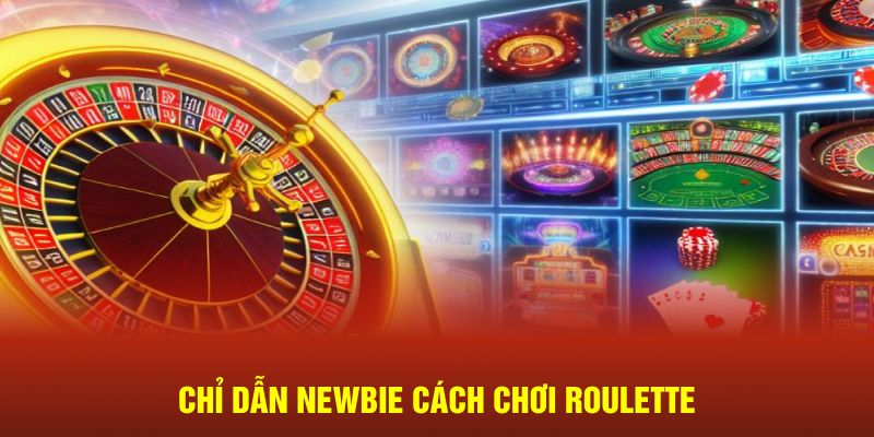 Chỉ dẫn newbie cách chơi Roulette