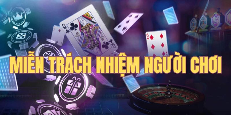 Tình huống miễn trách nhiệm người chơi