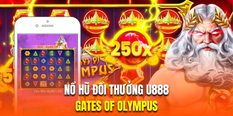 Gates of Olympus là siêu phẩm ăn khách nhất tại nổ hũ U888 đổi thưởng